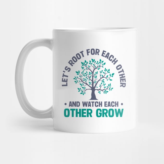 let's root for each other and watch each other grow by TheDesignDepot